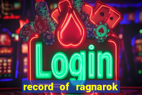 record of ragnarok 3 temporada onde assistir